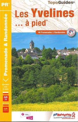 Les Yvelines... à pied : 44 promenades & randonnées