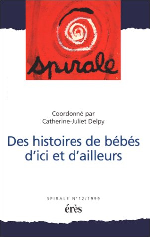Spirale, n° 12. Histoires de bébés d'ici et d'ailleurs