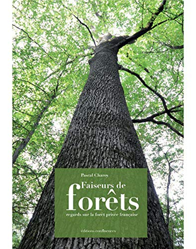 Faiseurs de forêts : regards sur la forêt privée française