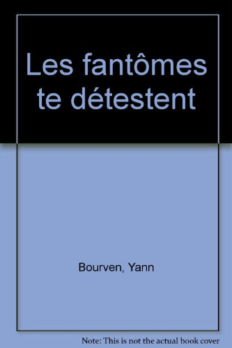 Les fantômes te détestent
