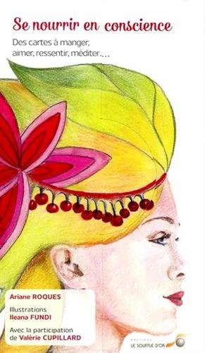 Se nourrir en conscience : des cartes à manger, aimer, ressentir, méditer...