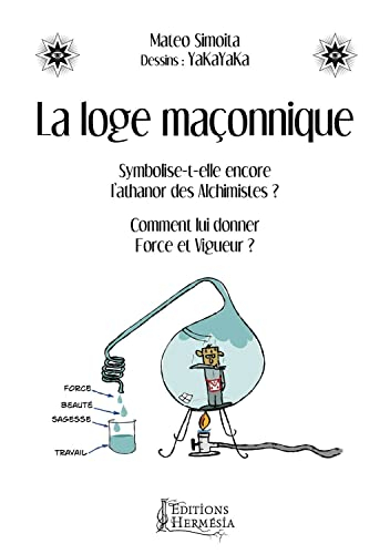 La loge maçonnique : symbolise-t-elle encore l'athanor des alchimistes ? Comment lui donner force et