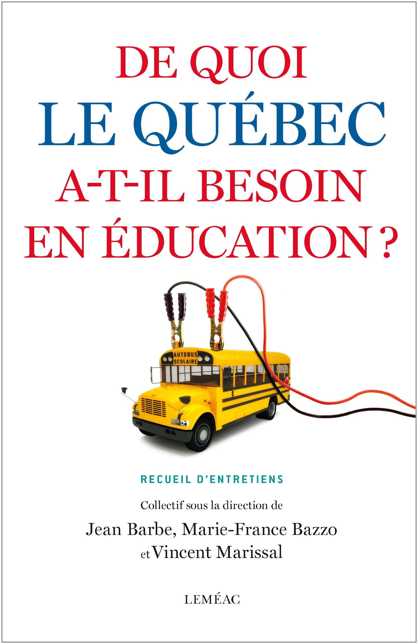 De quoi le Québec a-t-il besoin en éducation? : recueil d'entretiens