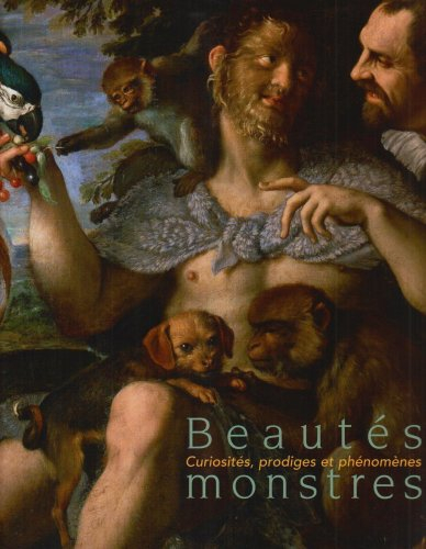 Beautés monstres : curiosités, prodiges et phénomènes