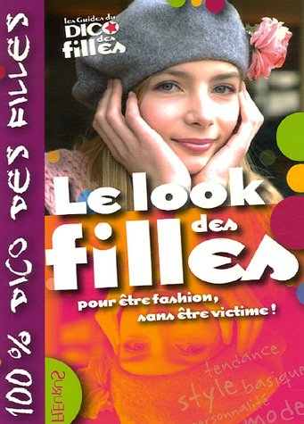 Le look des filles : pour être fashion, sans être victime !