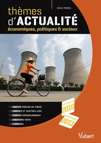 Thèmes d'actualité économiques, politiques & sociaux : actualité 2010, concours 2011