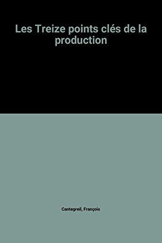 Les Treize points clefs de la production
