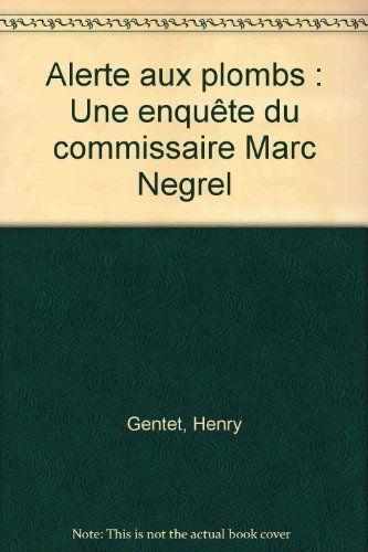 Alerte aux plombs : une enquête du commissaire Marc Negrel