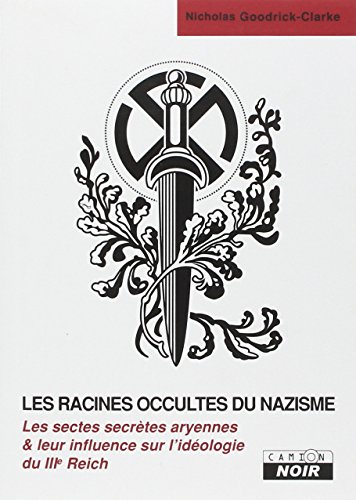 Les racines occultes du nazisme : les sectes secrètes aryennes et leur influence sur l'idéologie naz