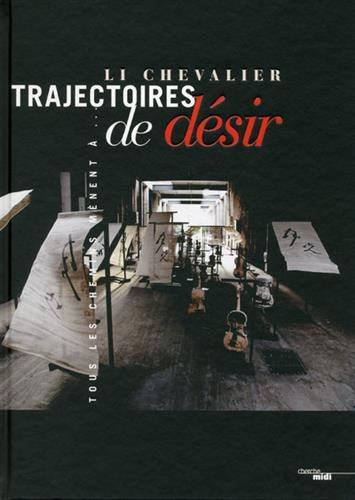 Li Chevalier, trajectoires de désir : tous les chemins mènent à...