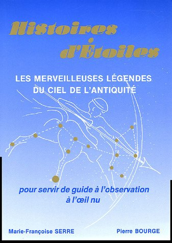 histoires d'etoiles : les merveilleuses légendes du ciel de l'antiquité