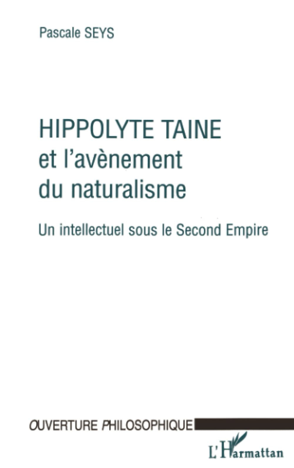 Hippolyte Taine et l'avènement du naturalisme : un intellectuel sous le second Empire