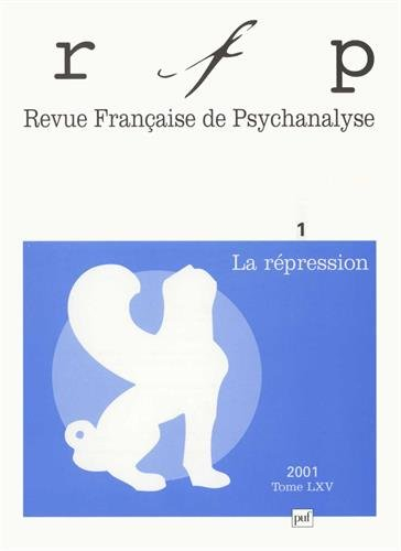 Revue française de psychanalyse, n° 1 (2001). La répression