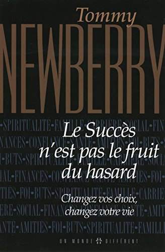 Le succès n'est pas le fruit du hasard : changez vos choix, changez votre vie