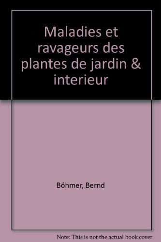 Maladies et ravageurs des plantes de jardin et d'intérieur : plantes d'intérieur, plantes vivaces, p