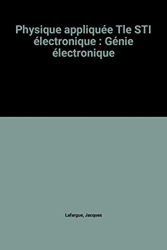 Physique appliquée, terminale STI, génie électrotechnique : électronique, électrotechnique
