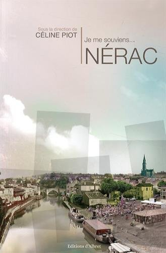 Je me souviens... Nérac : recueil de témoignages à l'occasion des 30 ans des Amis du vieux Nérac