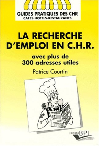 la recherche d'un emploi en chr. avec plus de 300 adresses utiles