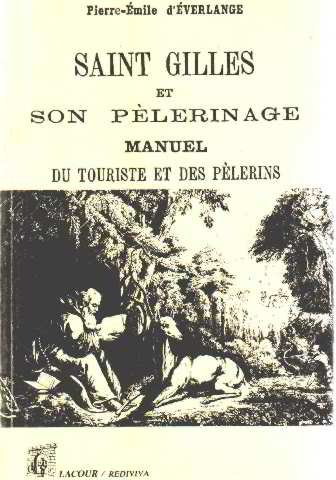 Saint Gilles et son pélerinage : manuel du touriste et des pèlerins