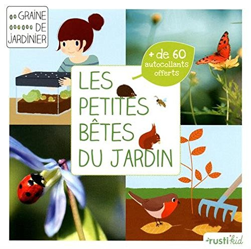 Les petites bêtes du jardin : je découvre la petite faune du jardin