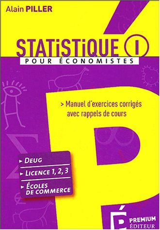 Statistique pour économistes : manuel d'exercices corrigés avec rappels de cours. Vol. 1