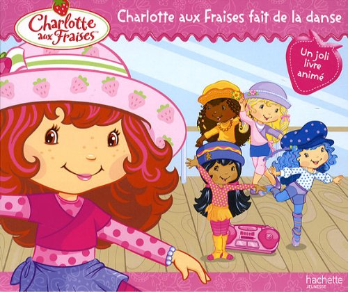 Charlotte aux fraises fait de la danse : un joli livre animé