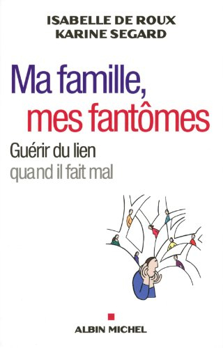 Ma famille, mes fantômes : guérir du lien quand il fait mal