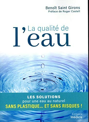 La qualité de l'eau : les solutions pour une eau au naturel, sans plastique... et sans risques !
