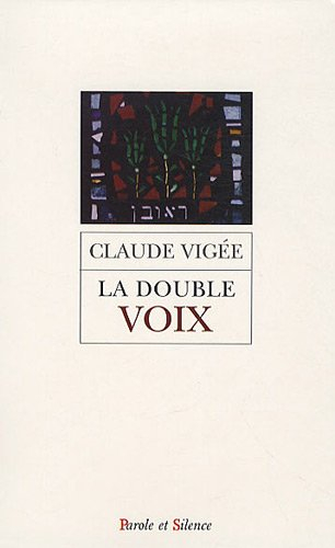 La double voix : poèmes, essais et entretiens nouveaux, cahier parisien, extraits de lettres d'autre