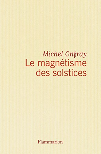 Journal hédoniste. Vol. 5. Le magnétisme des solstices