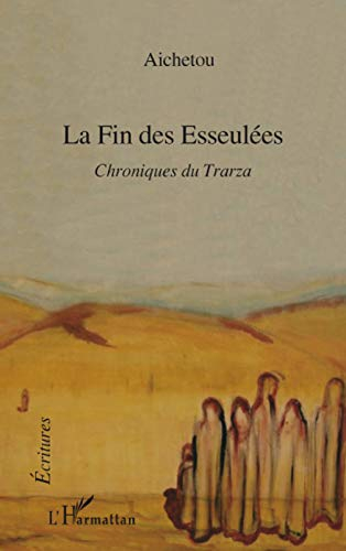 La fin des esseulées : chroniques du Trarza : récit