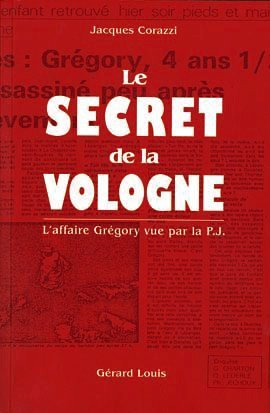 Le secret de la Vologne : l'affaire Grégory vue par la P.J.