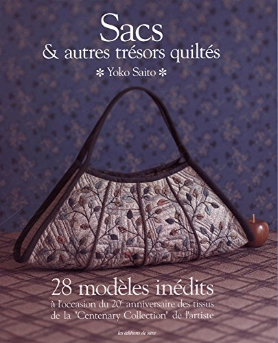Sacs & autres trésors quiltés : 28 modèles inédits : à l'occasion du 20e anniversaire des tissus de 