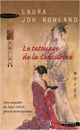 Le tatouage de la concubine : une enquête de Sano Ichirô, grand investigateur du shogun