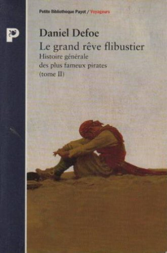 Histoire générale des plus fameux pirates. Vol. 2. Le grand rêve flibustier