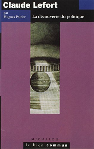 Claude Lefort : la découverte du politique