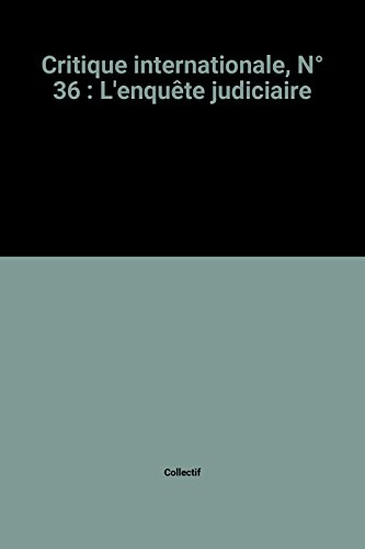Critique internationale, n° 36. Le modèle de l'enquête judiciaire face aux crises extrêmes