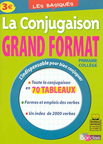 La conjugaison grand format : primaire, collège : toute la conjugaison en 70 tableaux, formes et emp