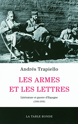 Les armes et les lettres : littérature et guerre d'Espagne (1936-1939)