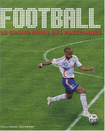 Football : le grand guide des passionnés