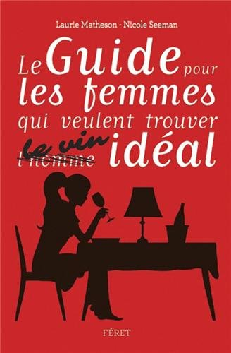 Le guide pour les femmes qui veulent trouver le vin idéal : pour toutes les occasions