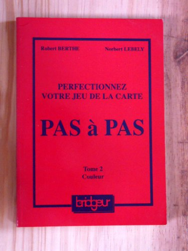 pas à pas, tome 2 : perfectionnez votre jeu de la carte - jeu à la couleur