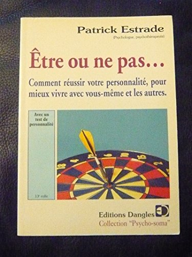 Réussissez votre personnalité : guide pratique pour mieux vivre avec soi-même et les autres.