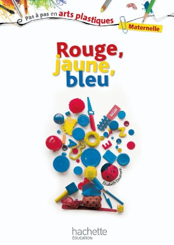 Rouge, jaune, bleu : maternelle