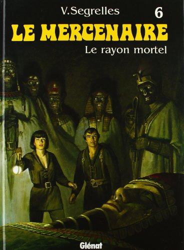Le Mercenaire. Vol. 6. Le rayon mortel