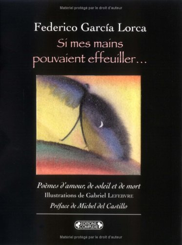 Si mes mains pouvaient effeuiller... : poèmes d'amour, de soleil et de mort