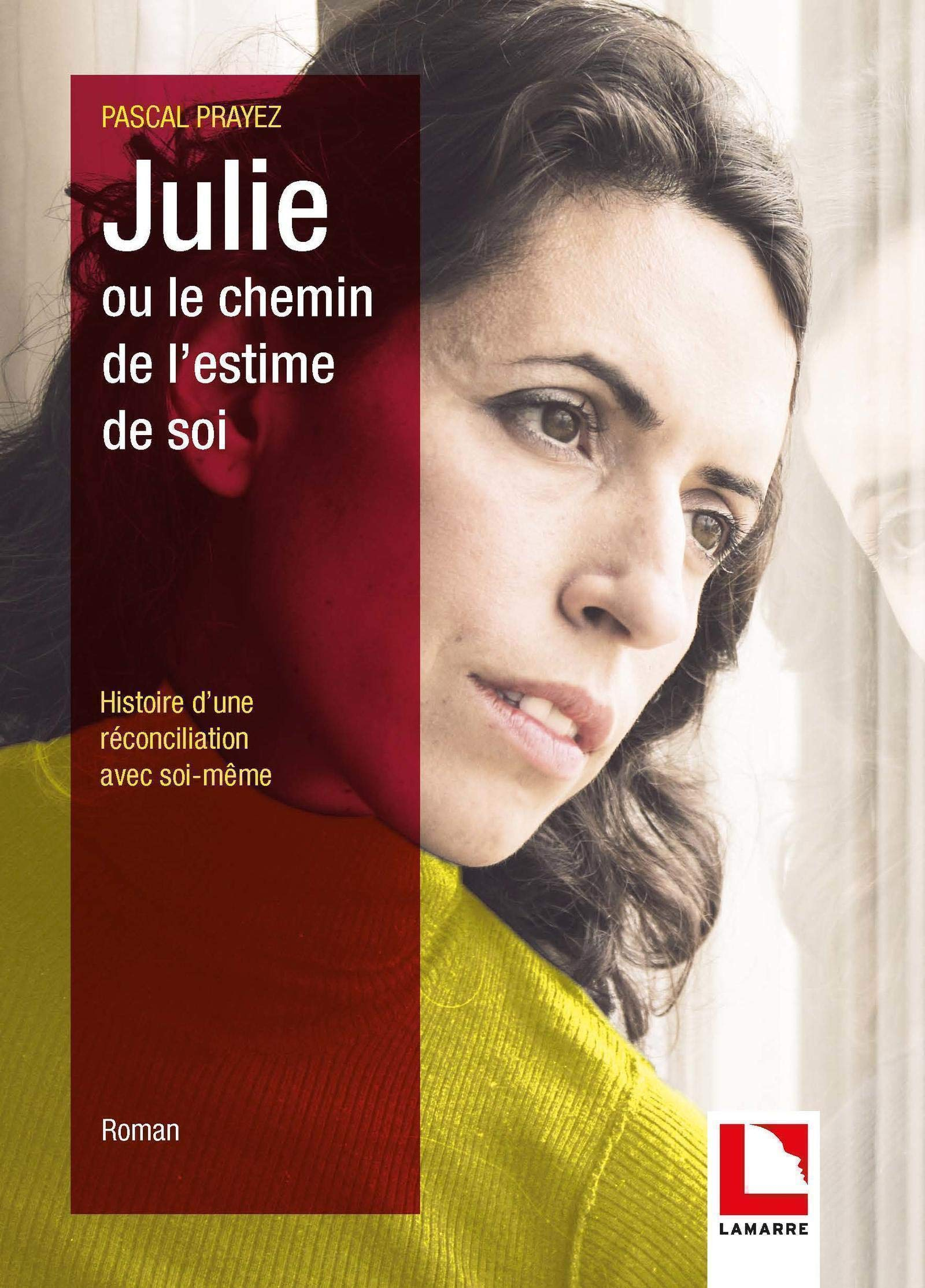 Julie ou Le chemin de l'estime de soi : histoire d'une réconciliation avec soi-même