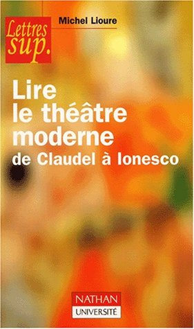 Lire le théâtre moderne : de Claudel à Ionesco