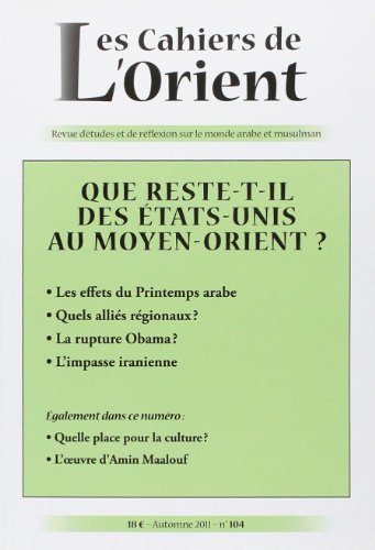 Cahiers de l'Orient (Les), n° 104. Que reste-t-il des Etats-Unis au Moyen-Orient ?