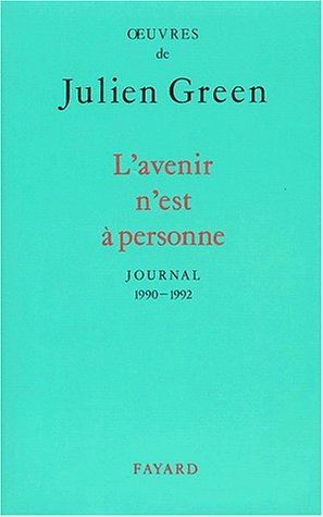 Oeuvres de Julien Green. Journal. Vol. 15. L'avenir n'est à personne : 1990-1992